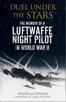 Souboj pod hvězdami: Vzpomínky nočního pilota Luftwaffe za druhé světové války - Duel Under the Stars: The Memoir of a Luftwaffe Night Pilot in World War II