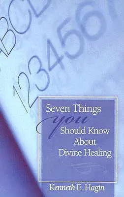 Sedm věcí, které byste měli vědět o Božím uzdravení - Seven Things You Should Know about Divine Healing