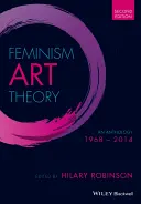Feminismus Teorie umění: Antologie 1968 - 2014 - Feminism Art Theory: An Anthology 1968 - 2014