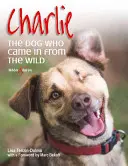 Charlie: Pes, který přišel z divočiny - Charlie: The Dog Who Came in from the Wild