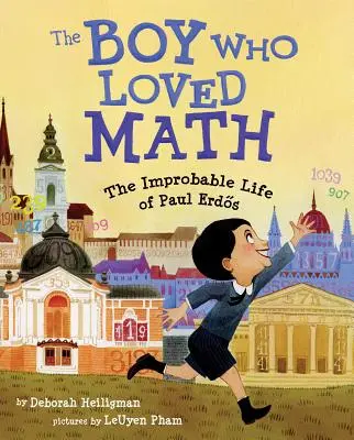 Chlapec, který miloval matematiku: Nepravděpodobný život Paula Erdose - The Boy Who Loved Math: The Improbable Life of Paul Erdos