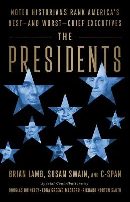 Prezidenti: Prezidenti: známí historici hodnotí nejlepší a nejhorší americké prezidenty. - The Presidents: Noted Historians Rank America's Best--And Worst--Chief Executives