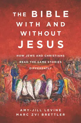 Bible s Ježíšem a bez něj: Jak Židé a křesťané čtou stejné příběhy odlišně? - The Bible with and Without Jesus: How Jews and Christians Read the Same Stories Differently