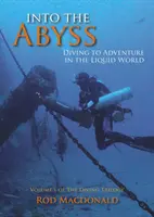 Do propasti: Potápění za dobrodružstvím v kapalném světě - Into the Abyss: Diving to Adventure in the Liquid World