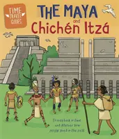 Průvodci na cestách časem: Mayové a Chichn Itz - Time Travel Guides: The Maya and Chichn Itz