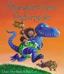 Dinosauři milují spodky - Dinosaurs Love Underpants