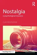Nostalgie: Nostalgie: psychologický zdroj - Nostalgia: A Psychological Resource