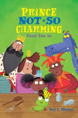 Princ nepříliš okouzlující: Ropucha ti tolik sluší! - Prince Not-So Charming: Toad You So!