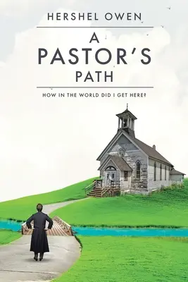 Cesta pastora: Jak jsem se sem proboha dostal? - A Pastor's Path: How in the World Did I Get Here?