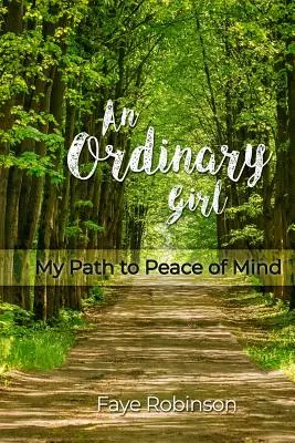 Obyčejná dívka: Moje cesta ke klidu v duši - An Ordinary Girl: My Path to Peace of Mind