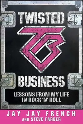 Zvrácený byznys: Lekce z mého života v rock'n'rollu - Twisted Business: Lessons from My Life in Rock 'n Roll