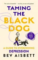 Zkrocení černého psa - revidované vydání - Taming The Black Dog Revised Edition