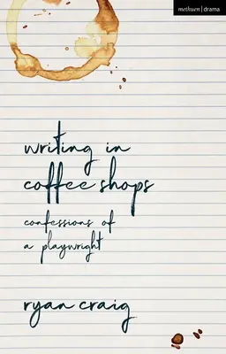 Psaní v kavárnách: Zpověď dramatika - Writing in Coffee Shops: Confessions of a Playwright