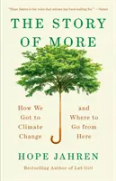 Příběh více: Jak jsme se dostali ke změně klimatu a kam dál? - The Story of More: How We Got to Climate Change and Where to Go from Here