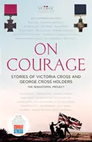 O odvaze - Příběhy nositelů Viktoriina kříže a Jiřího kříže - On Courage - Stories of Victoria Cross and George Cross Holders