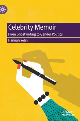 Memoáry slavných osobností: Od psaní přízraků k genderové politice - Celebrity Memoir: From Ghostwriting to Gender Politics