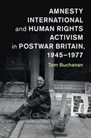 Amnesty International a lidskoprávní aktivismus v poválečné Británii v letech 1945-1977 - Amnesty International and Human Rights Activism in Postwar Britain, 1945-1977