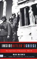 Uvnitř Hitlerova Řecka: Zkušenosti s okupací v letech 1941-44 - Inside Hitler's Greece: The Experience of Occupation, 1941-44