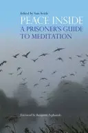Mír uvnitř: Průvodce vězně meditací - Peace Inside: A Prisoner's Guide to Meditation