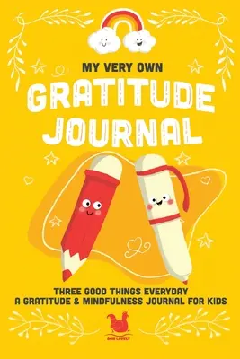 Můj vlastní deník vděčnosti: Deník vděčnosti a všímavosti pro děti - My Very Own Gratitude Journal: A Gratitude And Mindfulness Journal For Kids