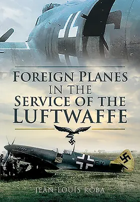 Zahraniční letadla ve službách Luftwaffe (1938-1945) - Foreign Planes in the Service of the Luftwaffe (1938-1945)