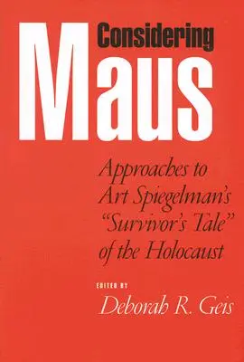 Uvažování o Mausovi: Přístupy k příběhu Arta Spiegelmana o přeživším holocaustu - Considering Maus: Approaches to Art Spiegelman's Survivor's Tale of the Holocaust