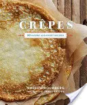 Crepes: 50 slaných a sladkých receptů - Crepes: 50 Savory and Sweet Recipes