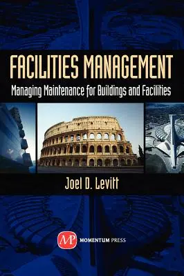 Facilities Management: Řízení údržby budov a zařízení - Facilities Management: Managing Maintenance for Buildings and Facilities