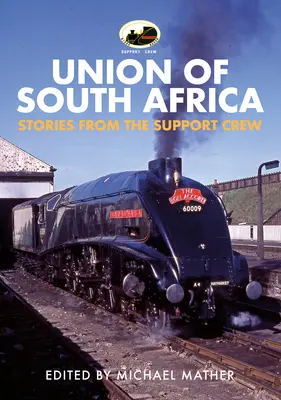 60009 Unie Jihoafrické republiky: Příběhy z podpůrné posádky - 60009 Union of South Africa: Stories from the Support Crew