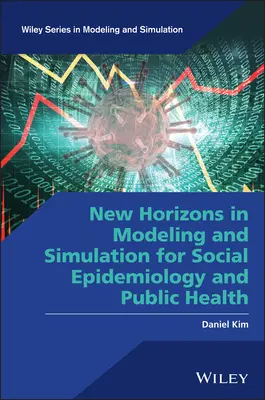 Nové obzory v modelování a simulaci pro sociální epidemiologii a veřejné zdraví - New Horizons in Modeling and Simulation for Social Epidemiology and Public Health