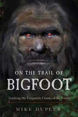 Po stopách Yettiho: Po stopách záhadných lesních obrů - On the Trail of Bigfoot: Tracking the Enigmatic Giants of the Forest