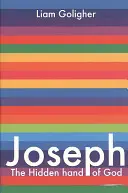 Josef: Skrytá ruka Boží - Joseph: The Hidden Hand of God