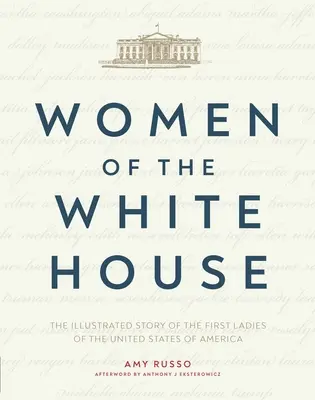 Ženy v Bílém domě: Ilustrovaný příběh prvních dam Spojených států amerických - Women of the White House: The Illustrated Story of the First Ladies of the United States of America