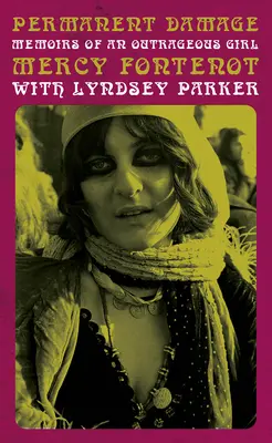 Trvalé poškození: Vzpomínky pobuřující dívky - Permanent Damage: Memoirs of an Outrageous Girl