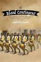 Krvavý kontingent: Vojenský kontingent a utváření moderního Mexika v letech 1876-1911 - The Blood Contingent: The Military and the Making of Modern Mexico, 1876-1911