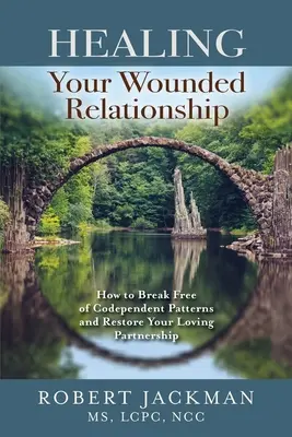 Uzdravení zraněného vztahu: Jak se osvobodit od závislých vzorců a obnovit své láskyplné partnerství. - Healing Your Wounded Relationship: How to Break Free of Codependent Patterns and Restore Your Loving Partnership