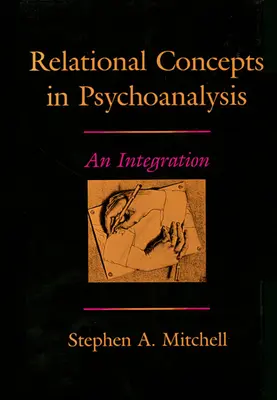 Vztahové koncepty v psychoanalýze: Integrační pojetí psychoanalýzy - Relational Concepts in Psychoanalysis: An Integration
