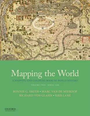 Mapování světa: Mapování a omalovánky světových dějin, díl druhý: od roku 1300 - Mapping the World: A Mapping and Coloring Book of World History, Volume Two: Since 1300