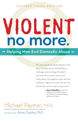 Violent No More: Pomáháme mužům ukončit domácí násilí, třetí vydání. - Violent No More: Helping Men End Domestic Abuse, Third Ed.