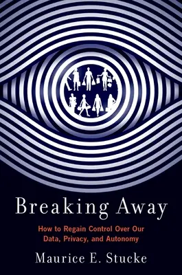 Rozchod: Jak získat zpět kontrolu nad svými daty, soukromím a autonomií? - Breaking Away: How to Regain Control Over Our Data, Privacy, and Autonomy