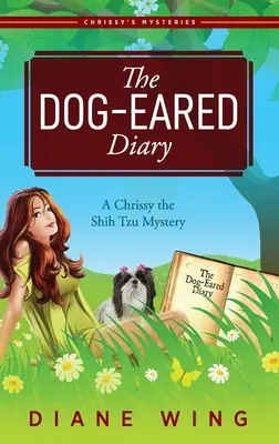 Deník se psíma ušima: Záhada Chrissy the Shih Tzu: Psí pes: Záhada Chrissy the Shih Tzu - The Dog-Eared Diary: A Chrissy the Shih Tzu Mystery