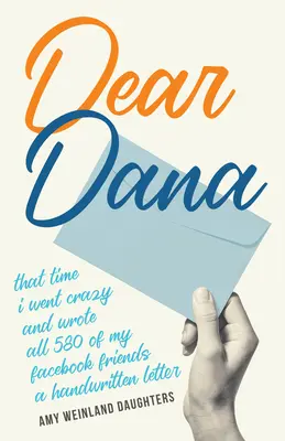 Milá Dano: Jak jsem se zbláznila a napsala všem 580 přátelům na Facebooku ručně psaný dopis - Dear Dana: That Time I Went Crazy and Wrote All 580 of My Facebook Friends a Handwritten Letter