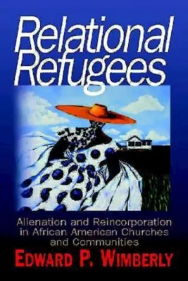 Vztahoví uprchlíci: Odcizení a znovuzapojení v afroamerických církvích a komunitách. - Relational Refugees: Alienation and Reincorporation in African American Churches and Communities