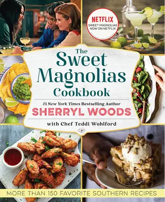 Kuchařka Sladké magnólie: Více než 150 oblíbených jižanských receptů - The Sweet Magnolias Cookbook: More Than 150 Favorite Southern Recipes
