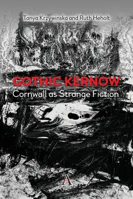 Gotický kernow: Cornwall jako podivná fikce - Gothic Kernow: Cornwall as Strange Fiction