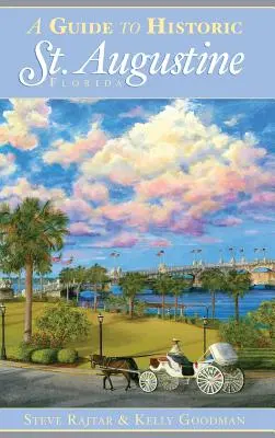 Průvodce po historickém St. Augustine na Floridě - A Guide to Historic St. Augustine, Florida