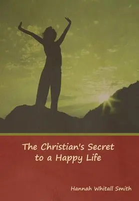 Tajemství šťastného života křesťana - The Christian's Secret to a Happy Life