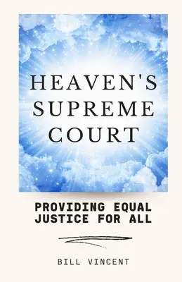 Nebeský nejvyšší soud: Nebeský soud: Zajistit rovnou spravedlnost pro všechny - Heaven's Supreme Court: Providing Equal Justice for All