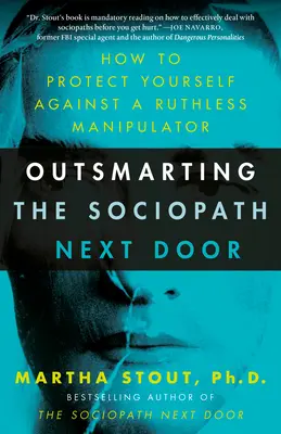 Přelstít sociopata odvedle: Jak se bránit proti bezohlednému manipulátorovi - Outsmarting the Sociopath Next Door: How to Protect Yourself Against a Ruthless Manipulator