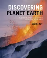 Objevujeme planetu Zemi - Průvodce světovým terénem a silami, které jej vytvořily - Discovering Planet Earth - A guide to the world's terrain and the forces that made it